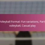Volleyball Format: Fun variations, Party volleyball, Casual play