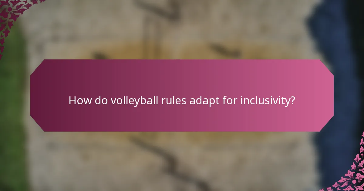 How do volleyball rules adapt for inclusivity?