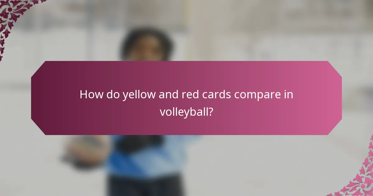 How do yellow and red cards compare in volleyball?