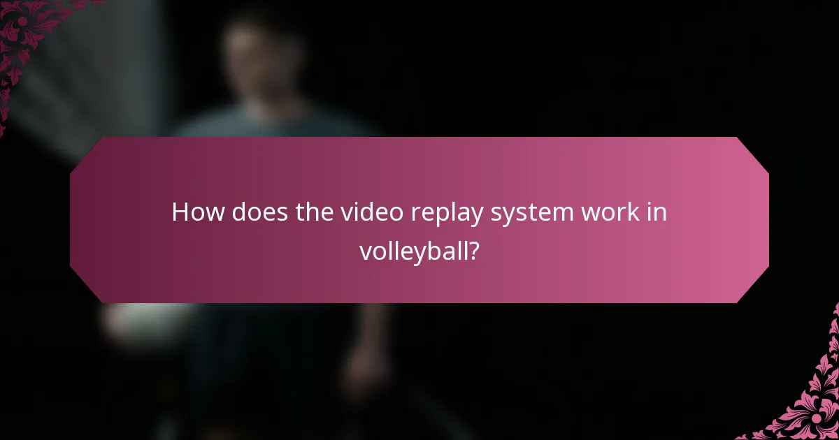 How does the video replay system work in volleyball?