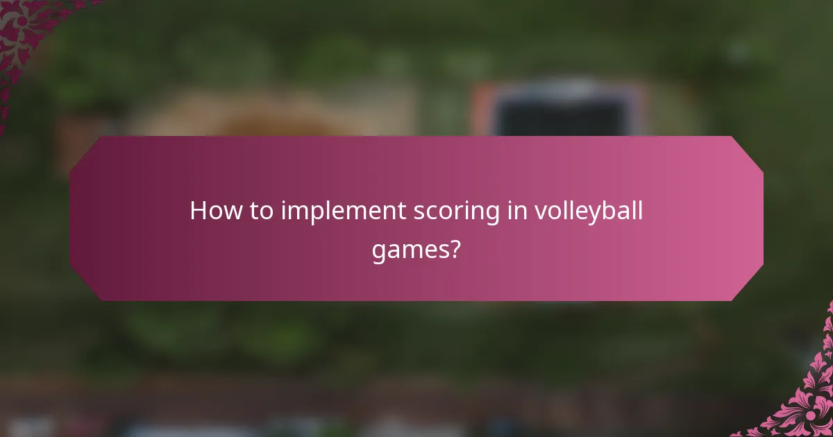 How to implement scoring in volleyball games?
