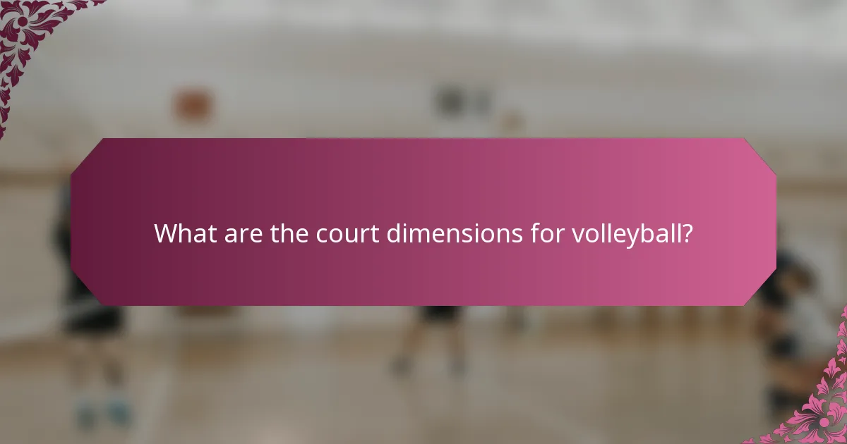 What are the court dimensions for volleyball?