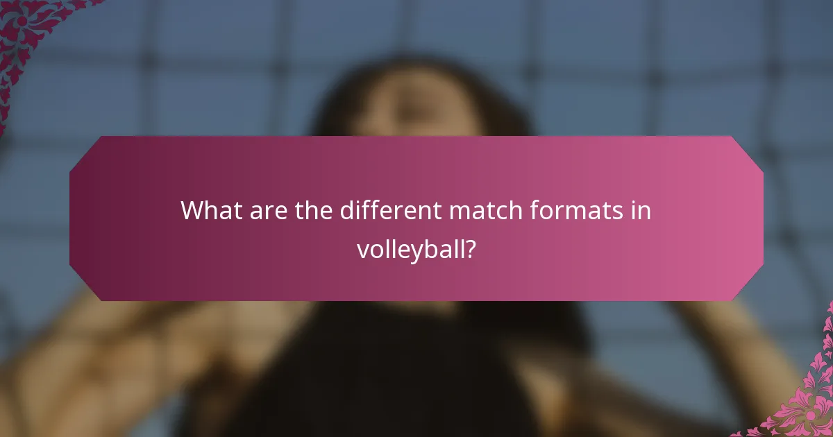 What are the different match formats in volleyball?