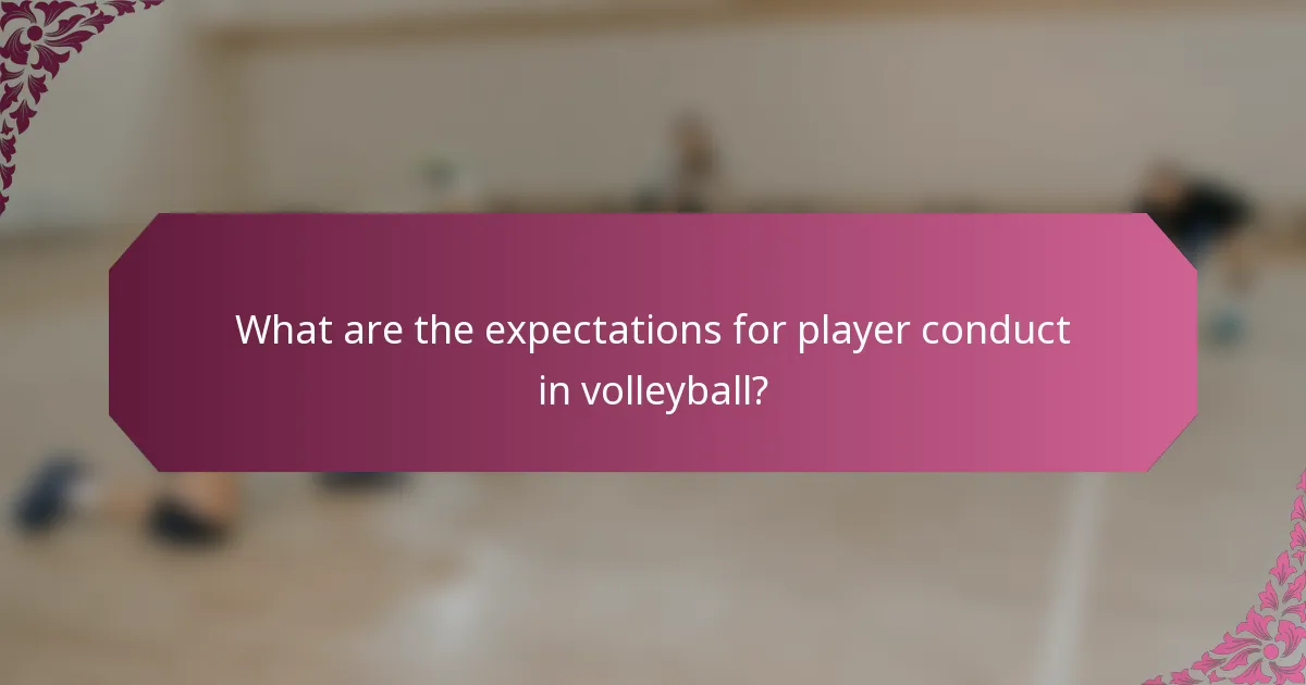 What are the expectations for player conduct in volleyball?