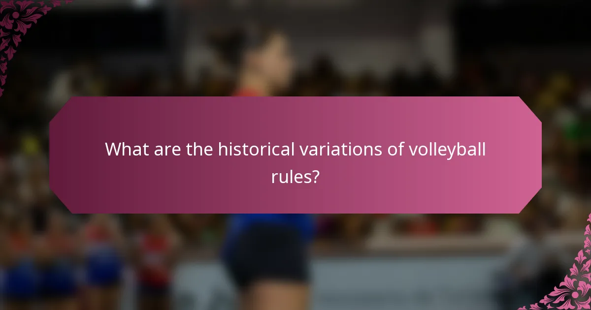 What are the historical variations of volleyball rules?