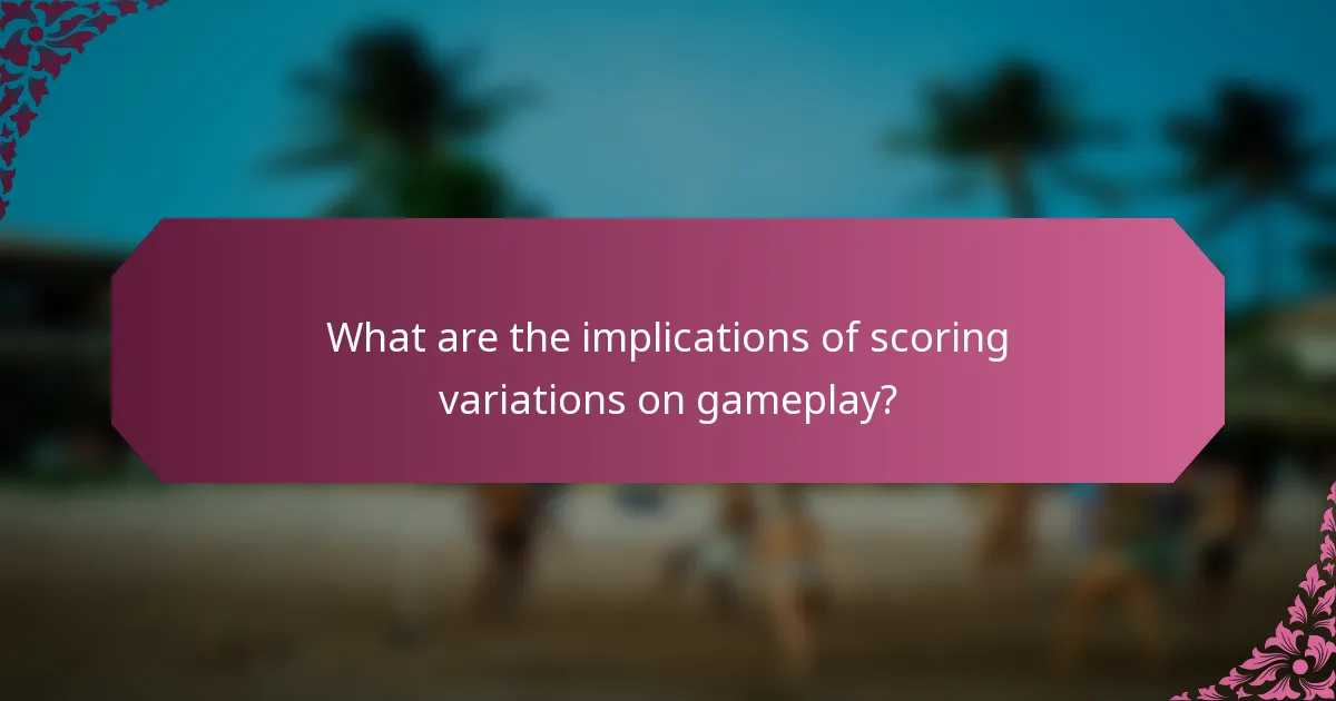 What are the implications of scoring variations on gameplay?