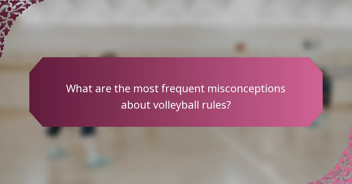 What are the most frequent misconceptions about volleyball rules?