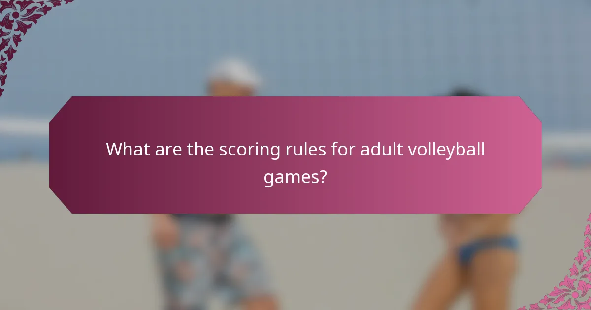 What are the scoring rules for adult volleyball games?