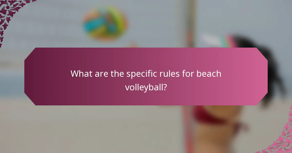 What are the specific rules for beach volleyball?
