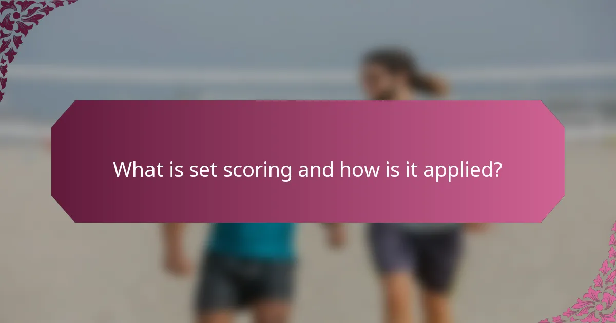 What is set scoring and how is it applied?
