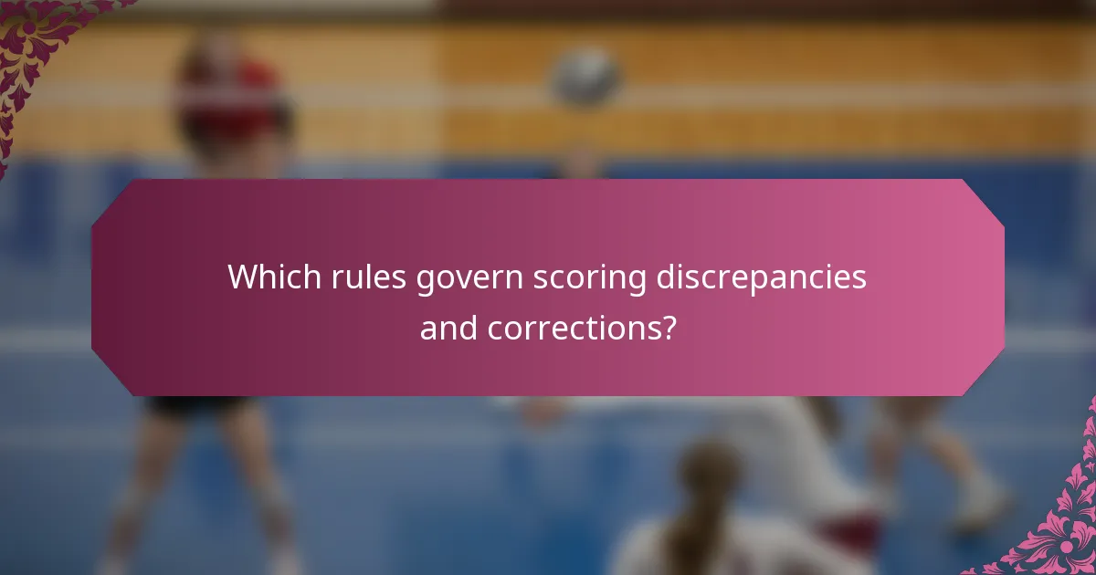 Which rules govern scoring discrepancies and corrections?